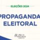 Eleição 2024: confira os temas proibidos na propaganda eleitoral