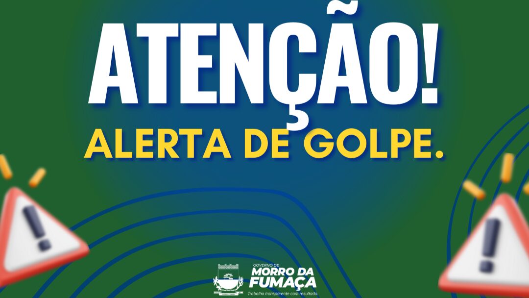 Prefeitura de Morro da Fumaça alerta sobre golpe envolvendo o nome da municipalidade